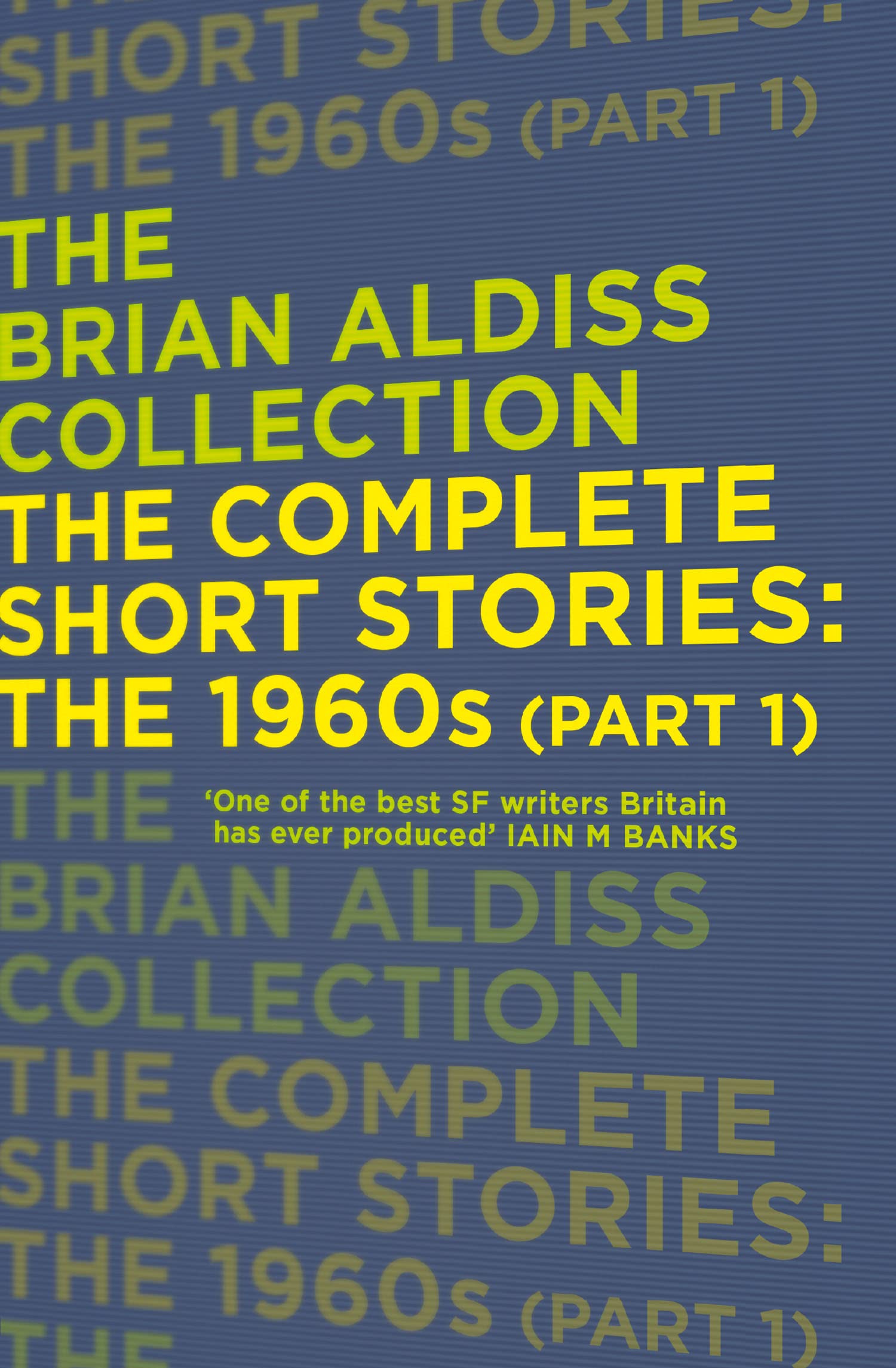 THE COMPLETE SHORT STORIES: THE 1960S: A Definitive Sci Fi Anthology of Rare and Classic Works (The Brian Aldiss Collection)