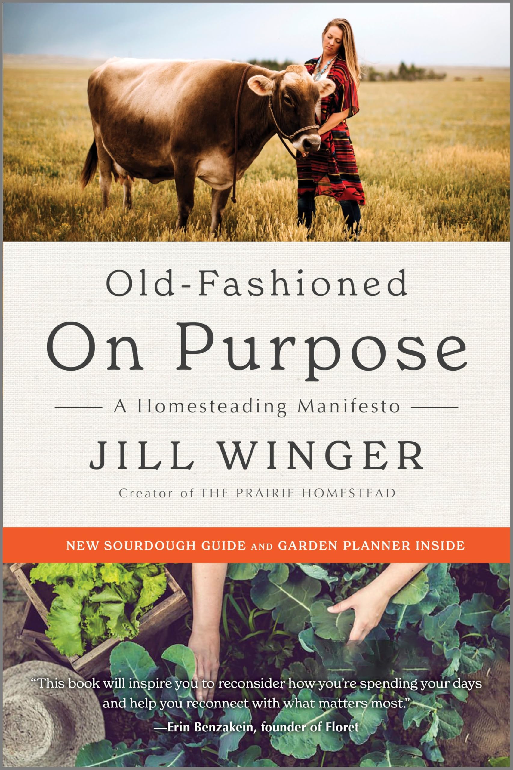 Old-Fashioned on Purpose: A Homesteading Manifesto--Rediscovering Simplicity and Meaning Through the Lost Arts of the Past such as Gardening, Canning and More