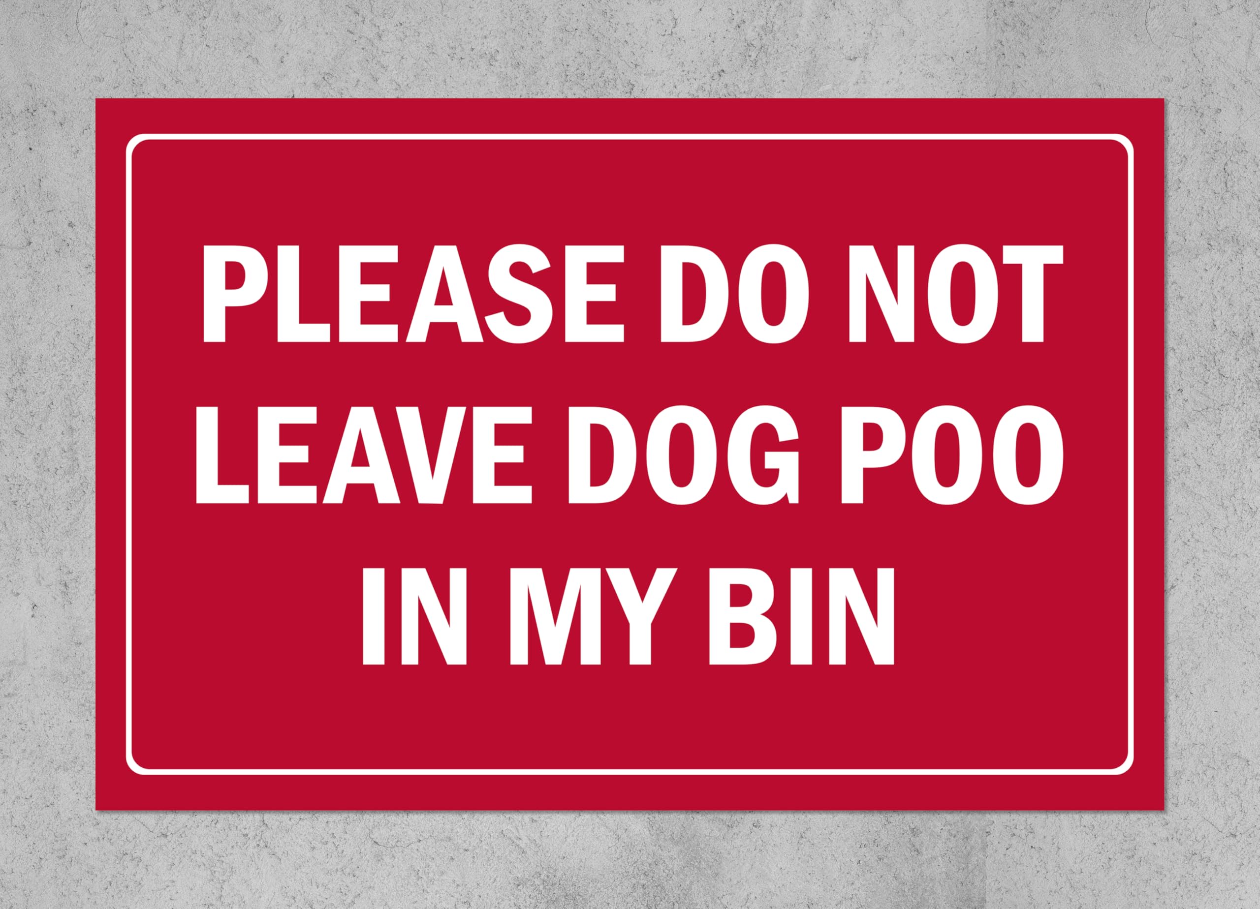 Please do not leave dog poo in my bin - 1mm flexible Plastic sign (200mm x 150mm)