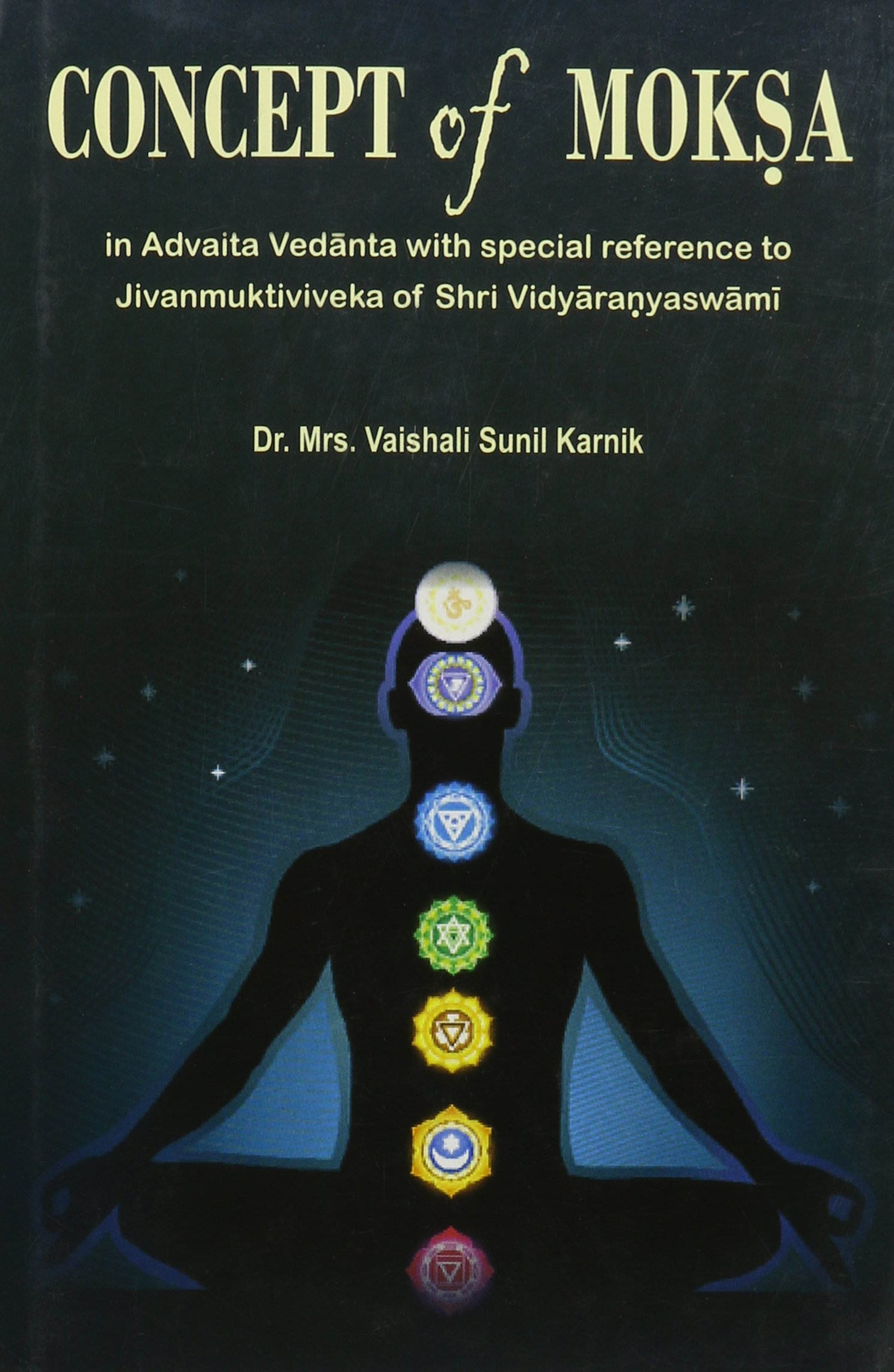 Concept of Mokosa: In Advaita Vedaanta with Special Reference to Jaivanmuktiviveka of Shri Vidyaaraonyaswaamai