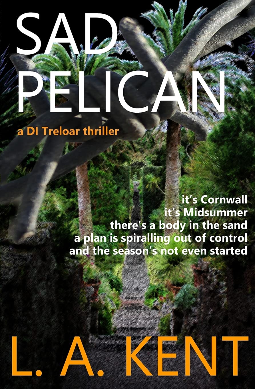 Sad Pelican: The Padstow murders - an absorbing, disturbing crime thriller.: 4 (DI Treloar Cornish Crime Thrillers)