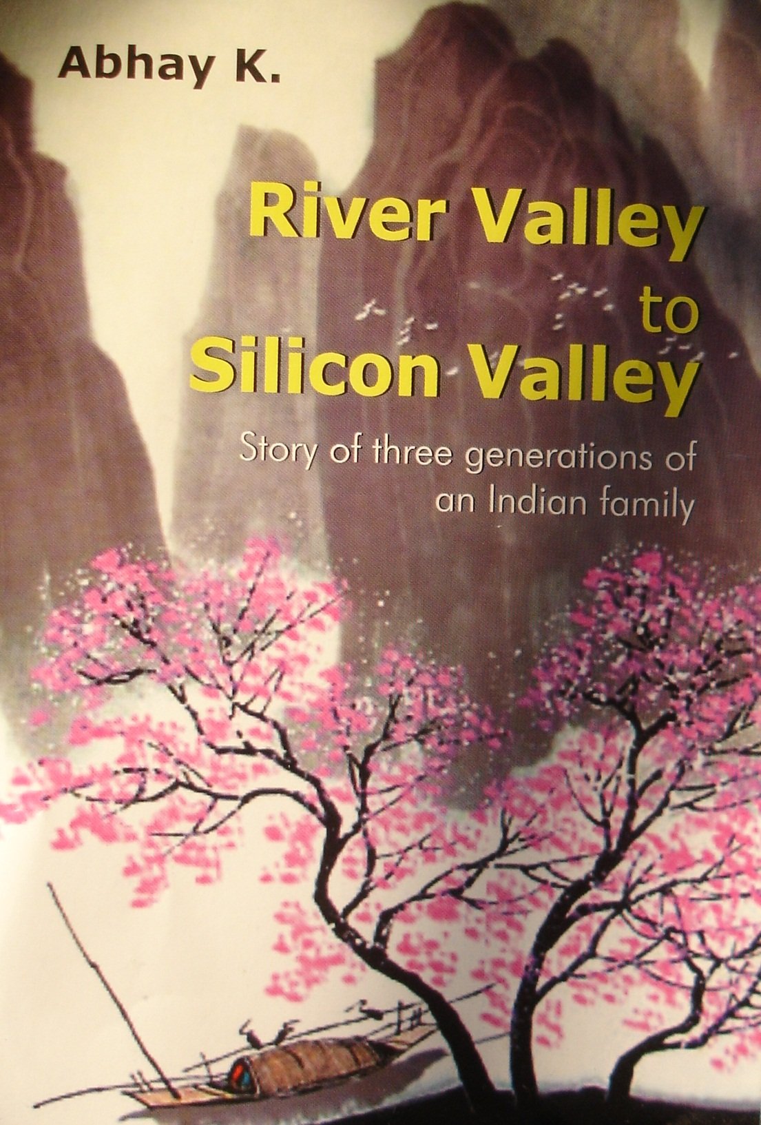 River Valley to Silicon Valley: Story of Three Generations of an Indian Family