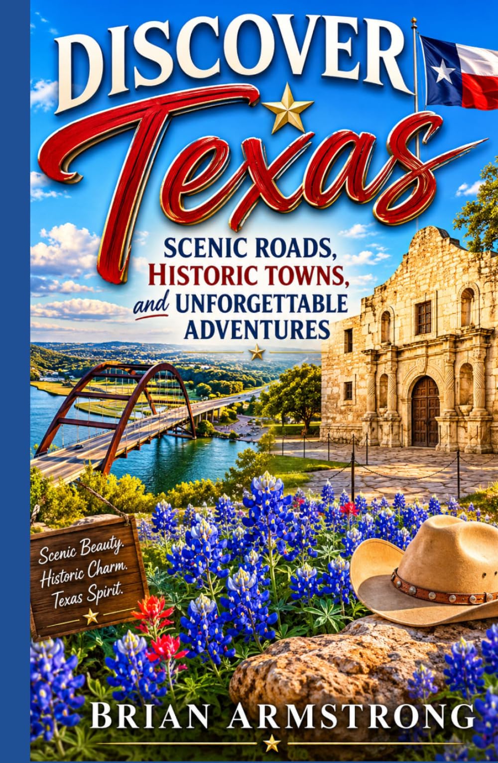 Discover Texas: Scenic Roads, Historic Towns, and Unforgettable Adventures