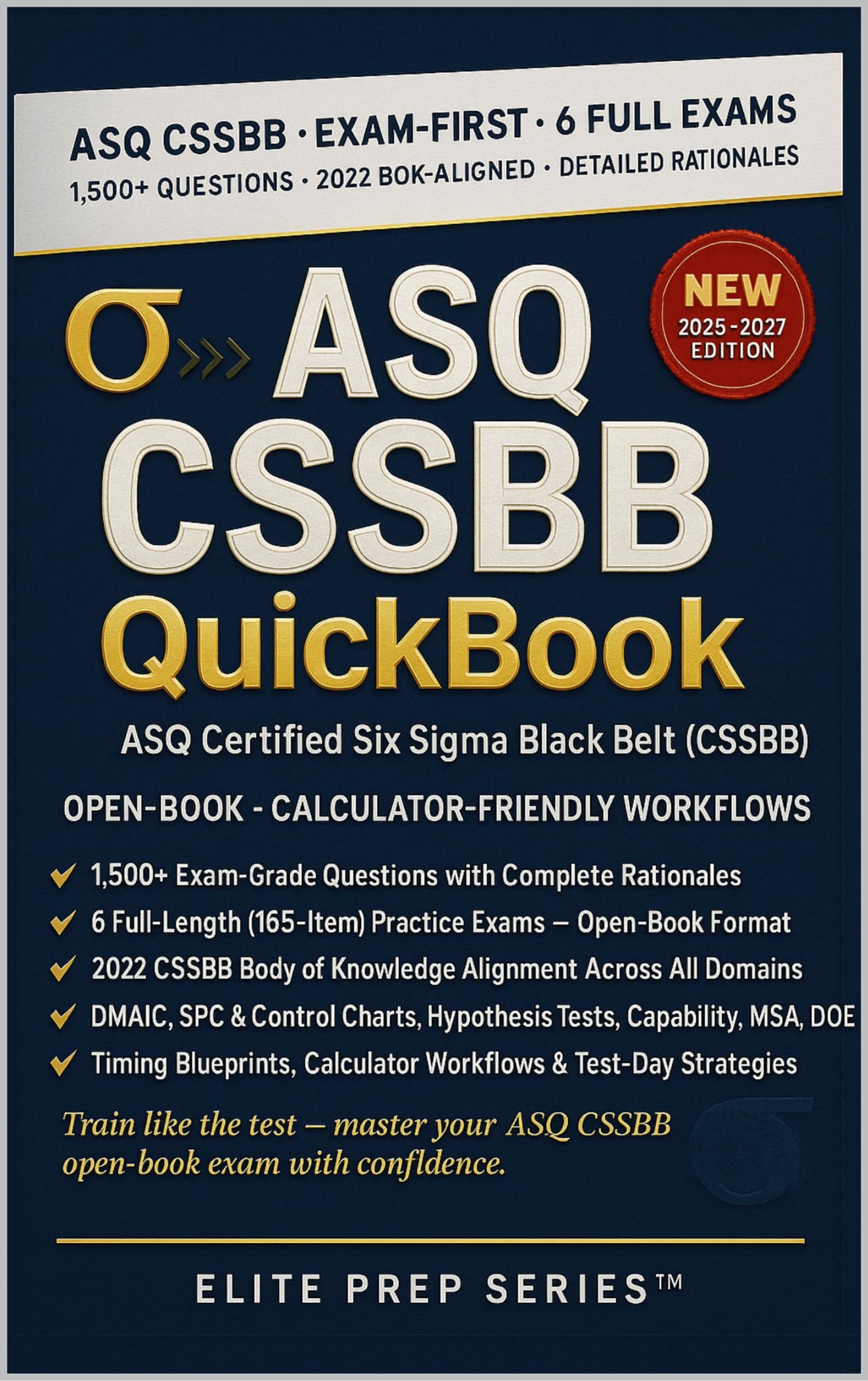 ASQ CSSBB EXAM QUICKBOOK: 1500+ EXAM-GRADE QUESTIONS WITH DETAILED ANSWERS; 6 FULL-LENGTH EXAMS — ASQ CERTIFIED SIX SIGMA BLACK BELT (CSSBB); OPEN- BOOK DMAIC, DOE & STATISTICS TACTICS