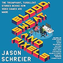 Blood, Sweat, and Pixels: The Triumphant, Turbulent Stories Behind How Video Games Are Made