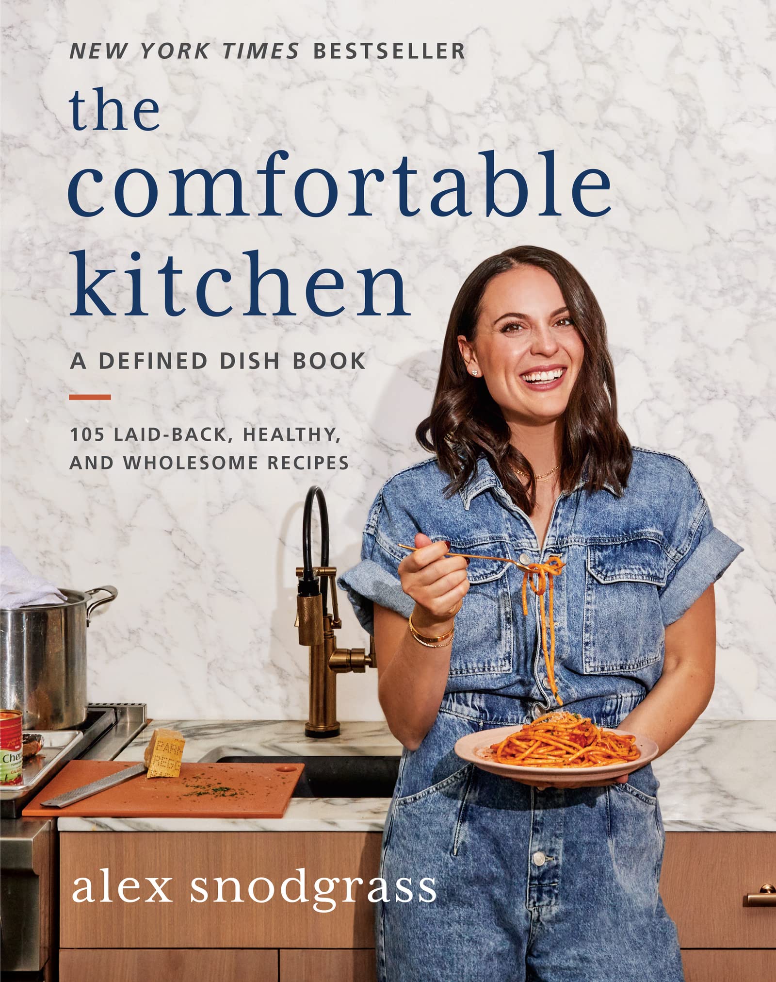 The Comfortable Kitchen: 105 Laid-Back, Healthy, and Wholesome Recipes (A Defined Dish Book) Hardcover – December 28, 2021