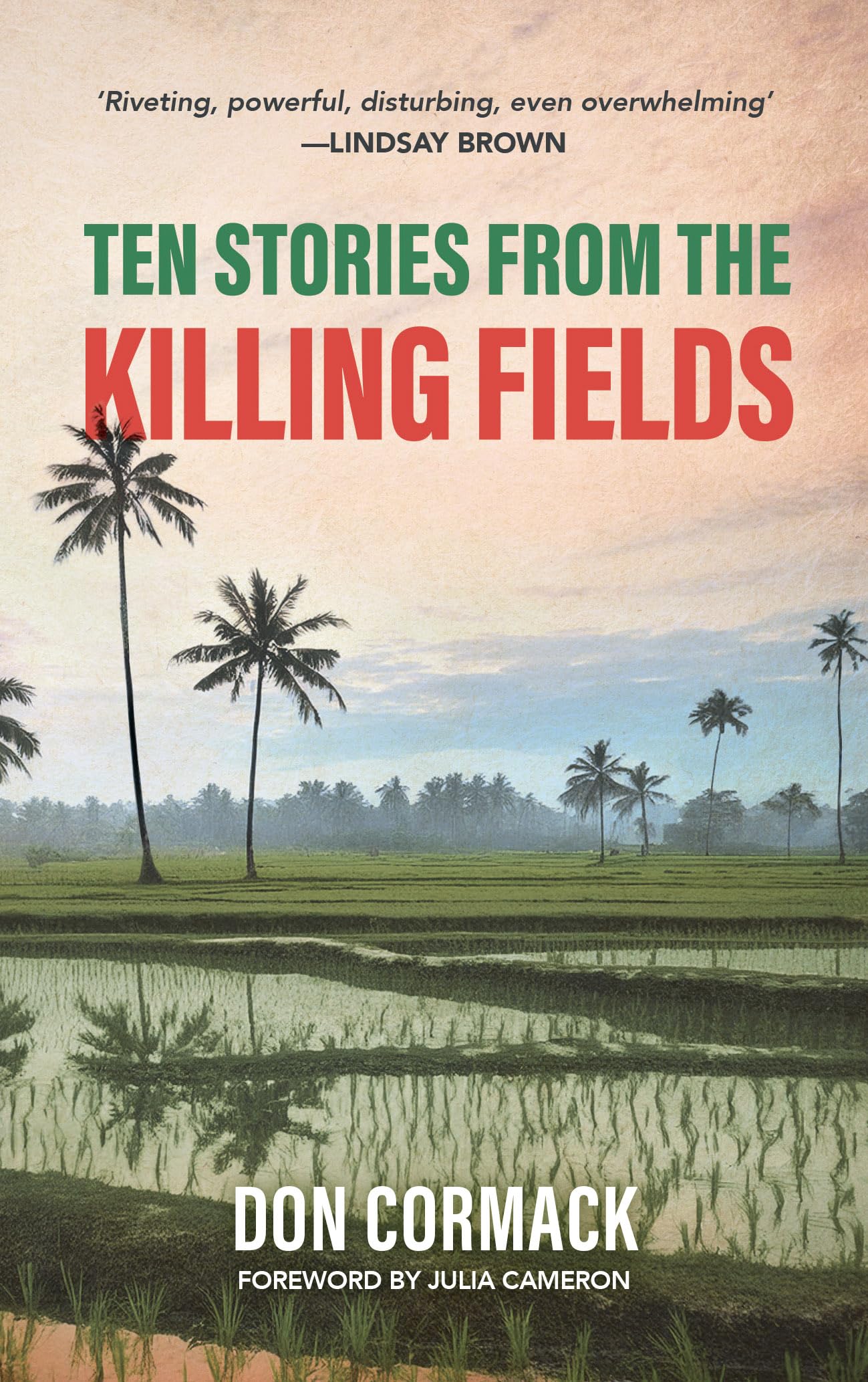 Ten Stories from the Killing Fields: Taken from the Award-Winning Killing Fields, Living Fields: 8 (Dictum Classics)