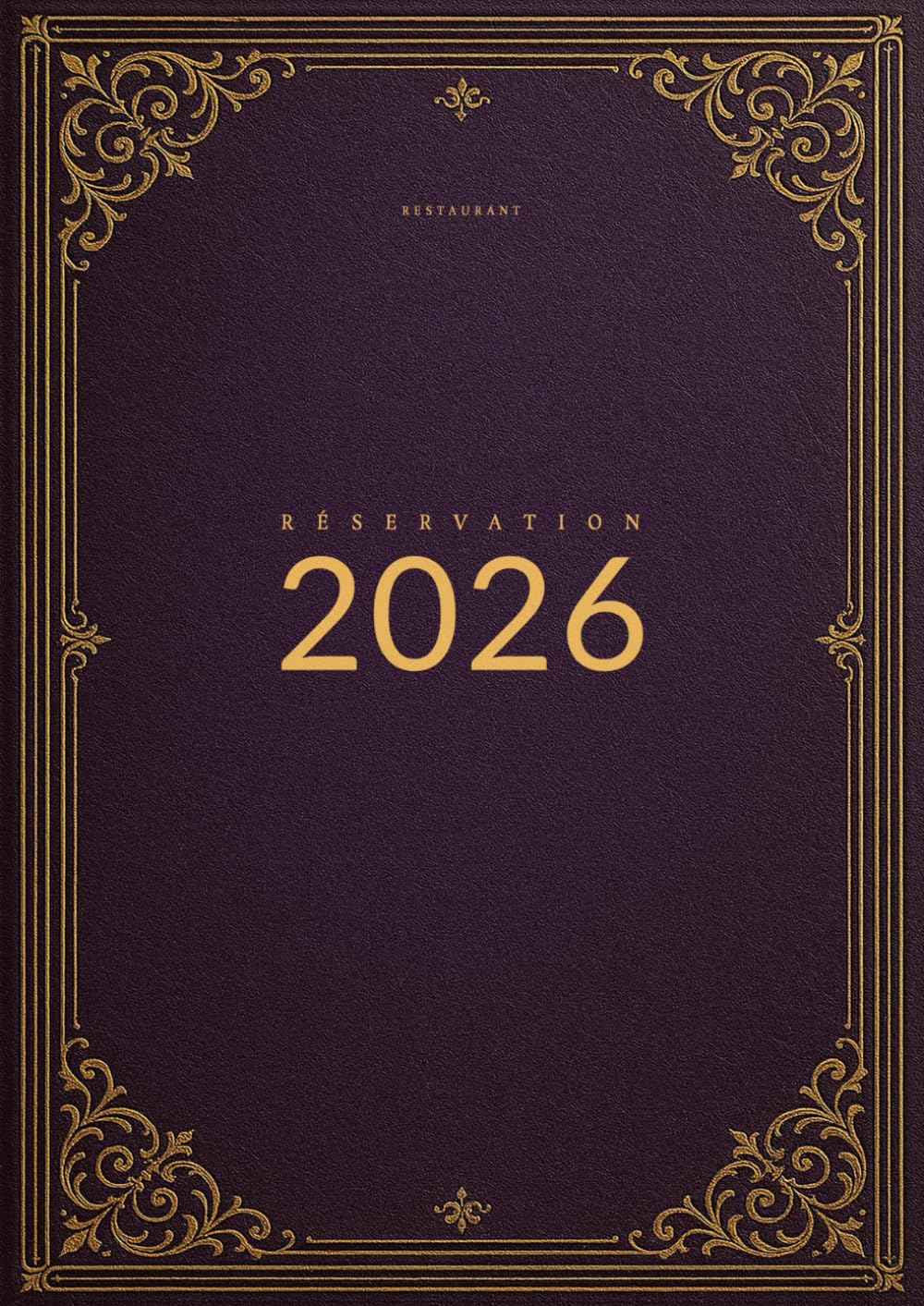 Cahier de Réservation Restaurant 2026 A4: Réservations 2 pages par jour (Déjeuner + Dîner) Du 1ᵉʳ janvier au 31 décembre