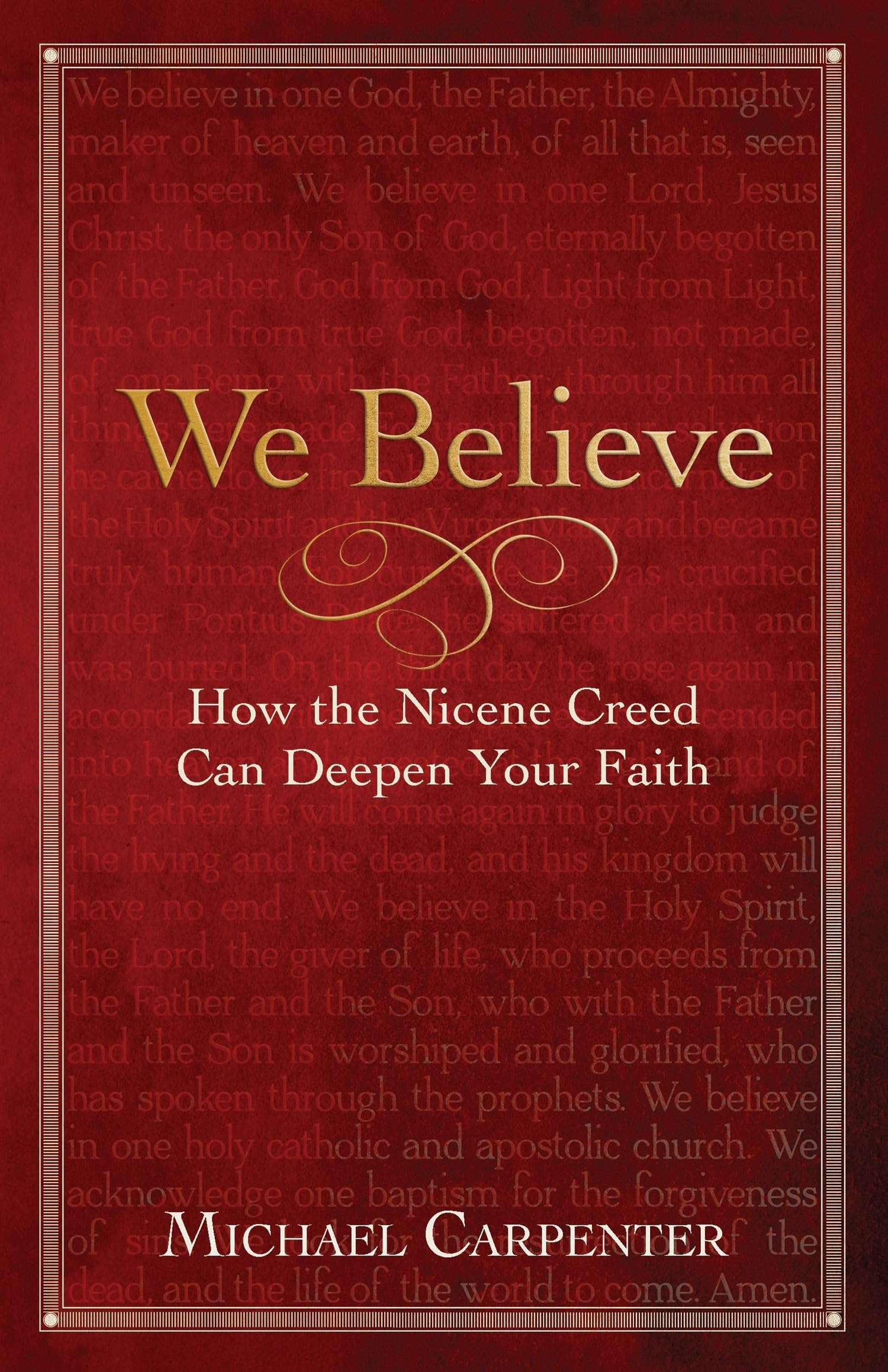We Believe: How the Nicene Creed Can Deepen Your Faith (We Believe)