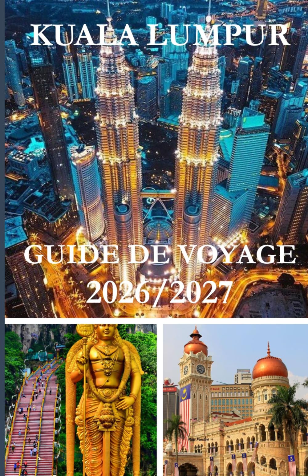 GUIDE DE VOYAGE DE KUALA LUMPUR 2026/2027