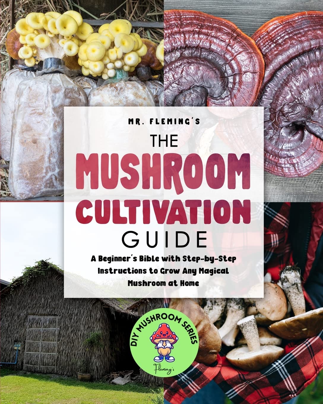Buy The Mushroom Cultivation Guide A Beginner's Bible with Stepby