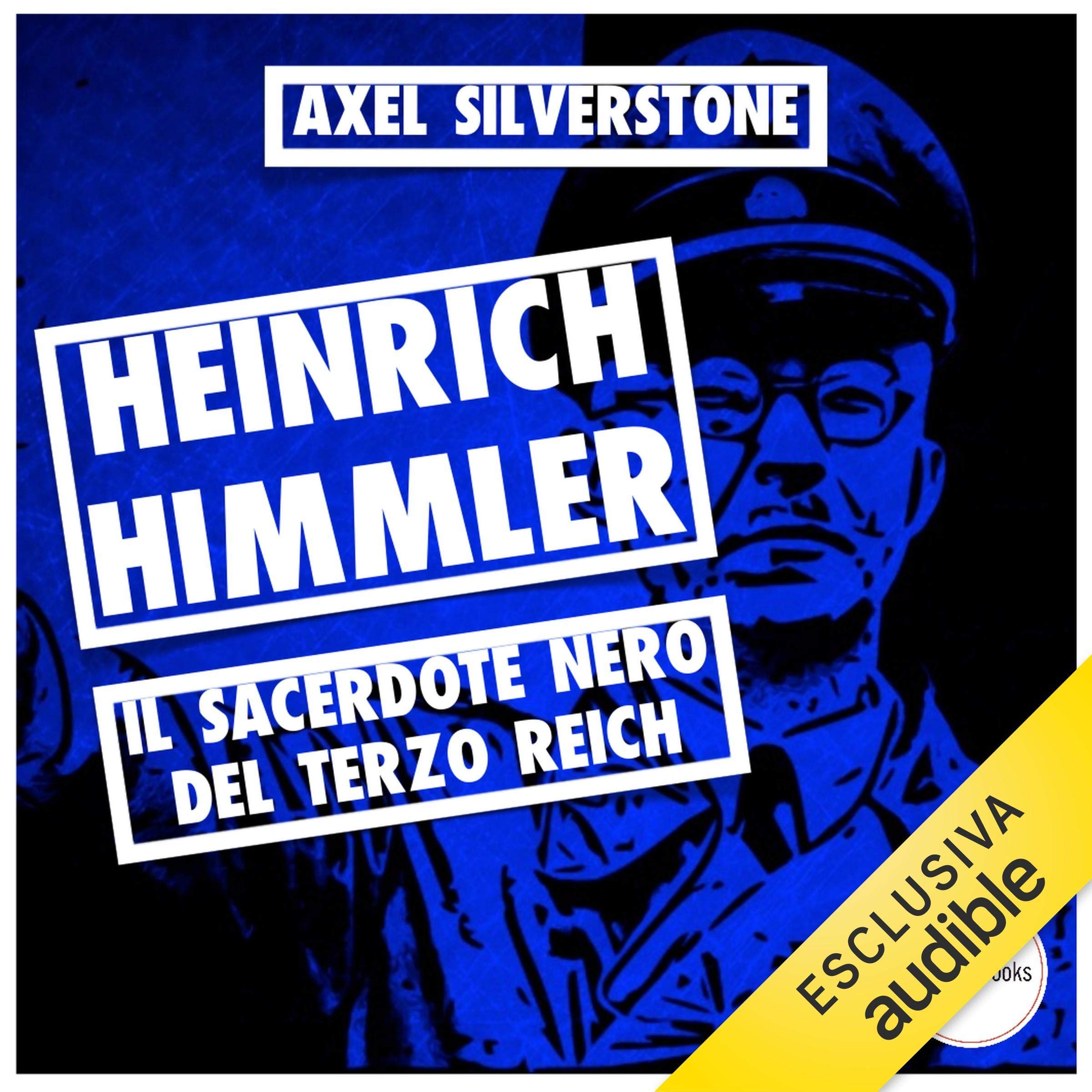 Heinrich Himmler. Il sacerdote nero del Terzo Reich: I Signori della Guerra