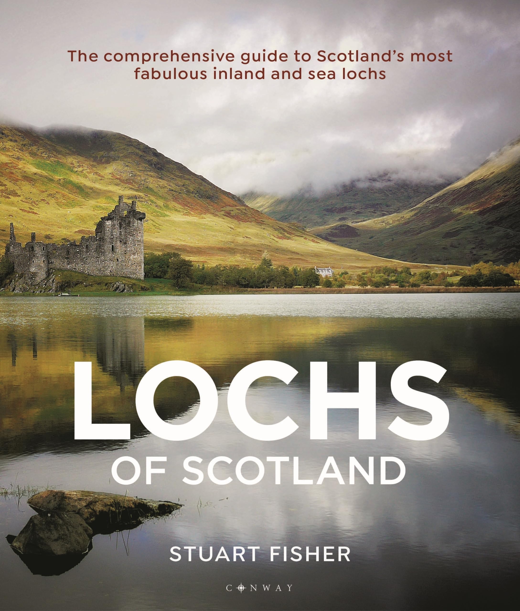 The Lochs of Scotland: The comprehensive guide to Scotland's most fabulous inland and sea lochs