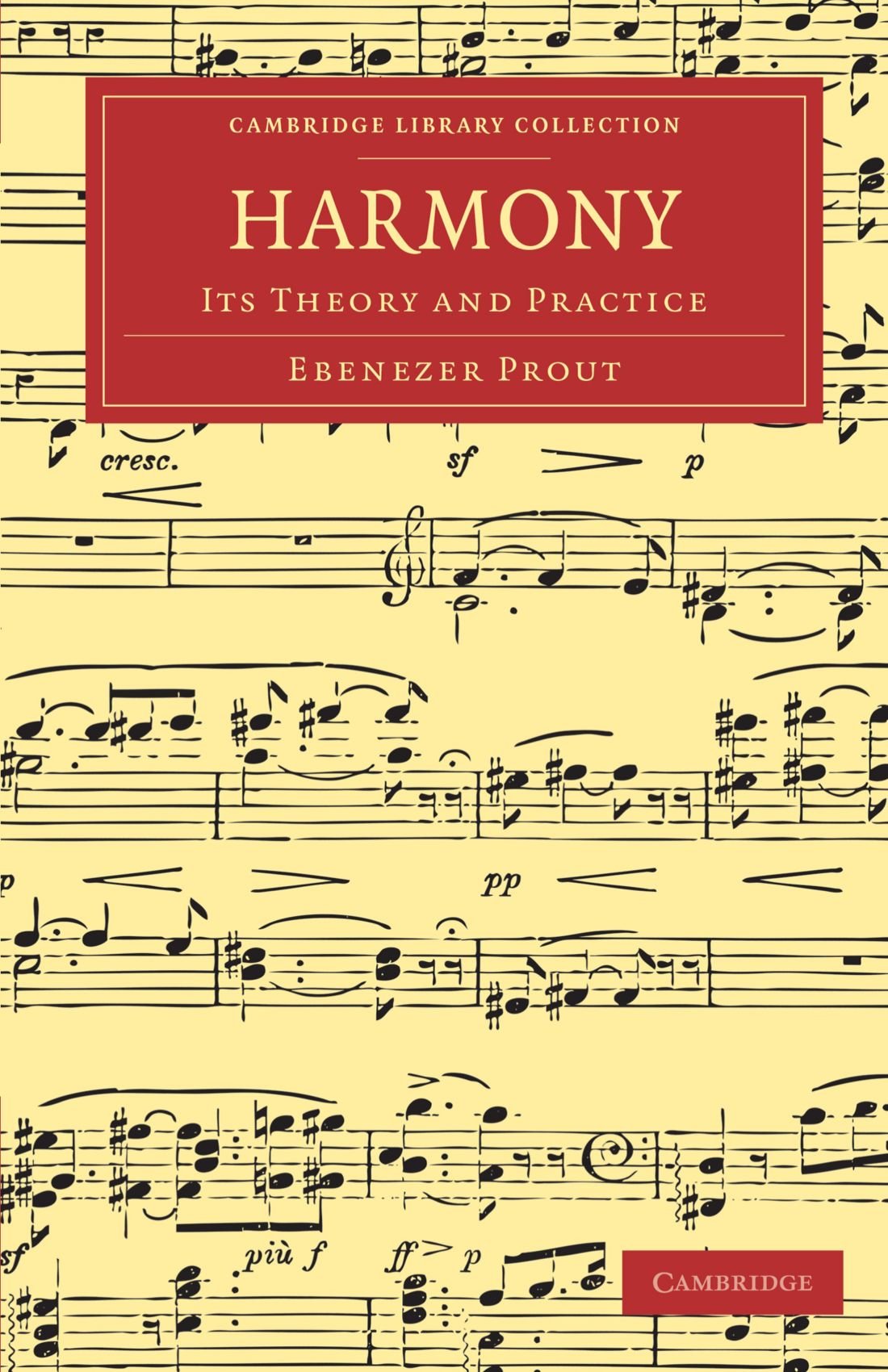 Harmony: Its Theory and Practice (Cambridge Library Collection - Music)