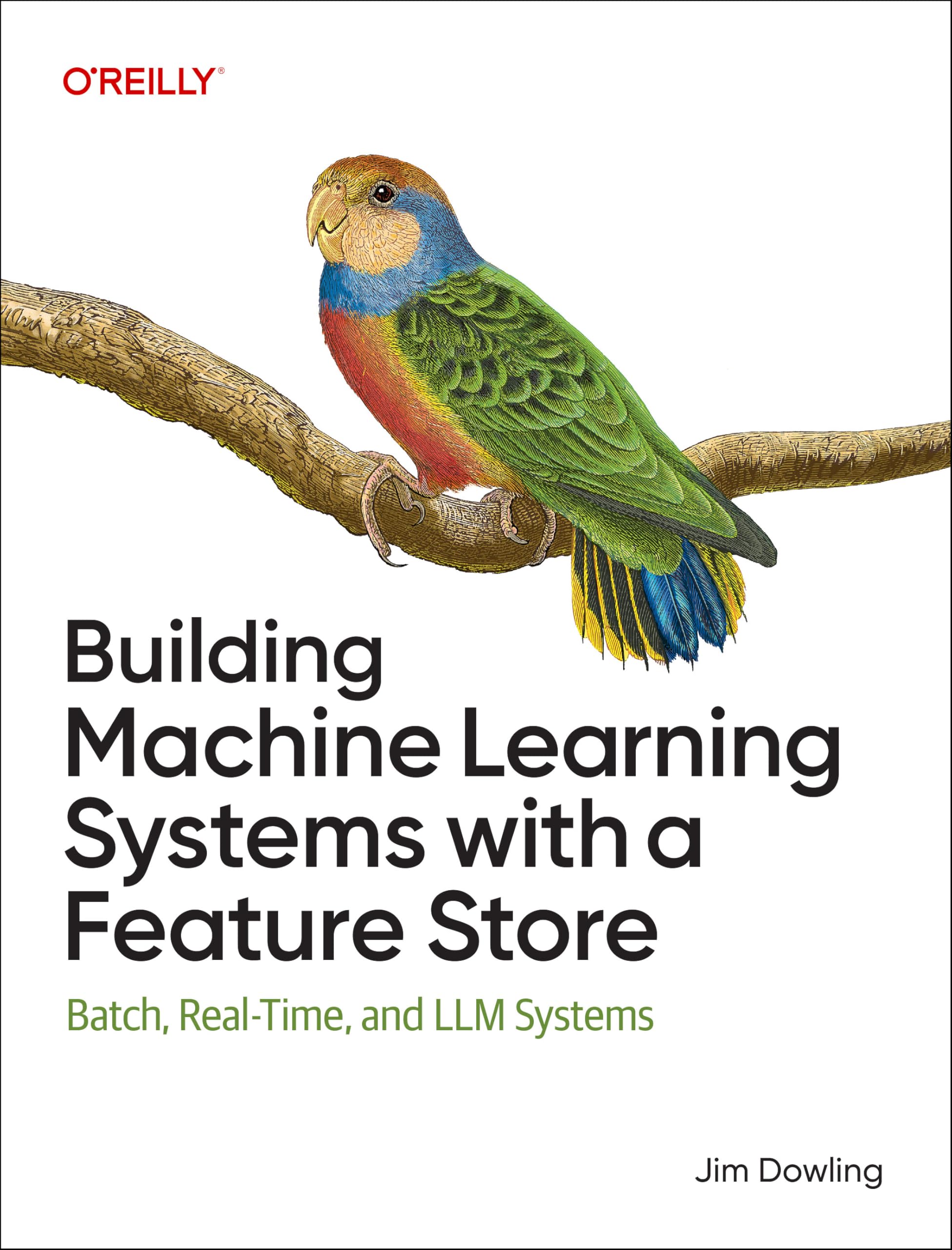 Building Machine Learning Systems with a Feature Store: Batch, Real-Time, and LLM Systems cover