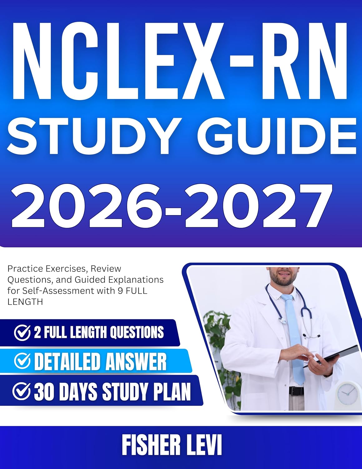 NCLEX-RN STUDY GUIDE 2026-2027 : Practice Exercises, Review Questions, and Guided Explanations for Self Assessment with 900 Questions and Answer