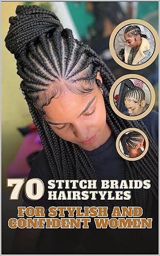70 Stitch Braids Hairstyles for Stylish and Confident Women