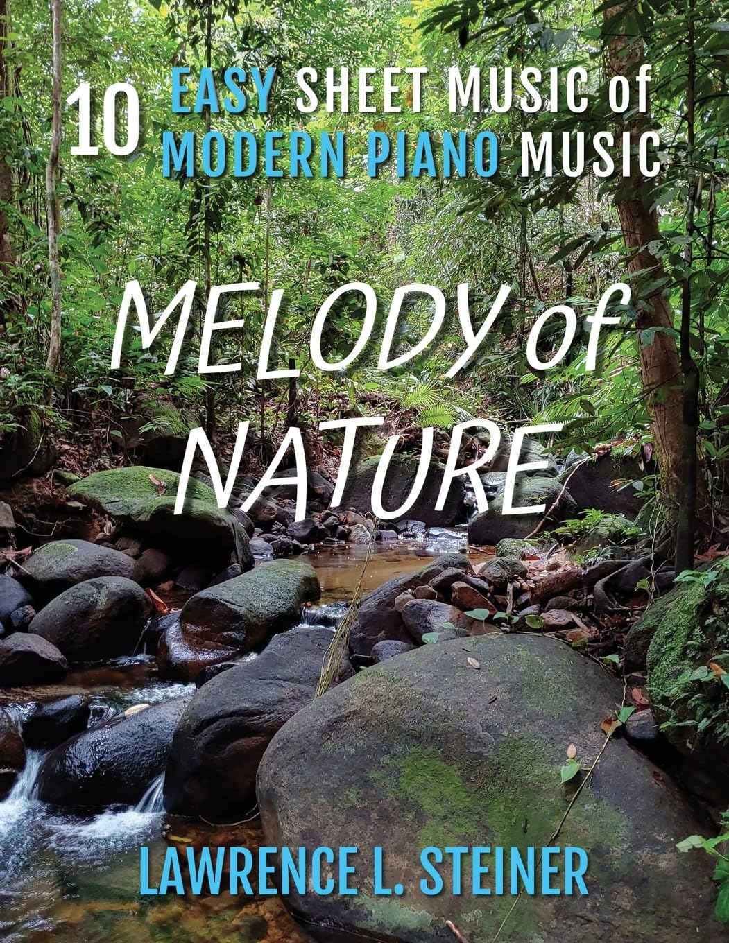 Melody of Nature: 10 Easy Sheet Music of Modern Piano Music (Inner Echoes: Modern Music Pieces for Piano)