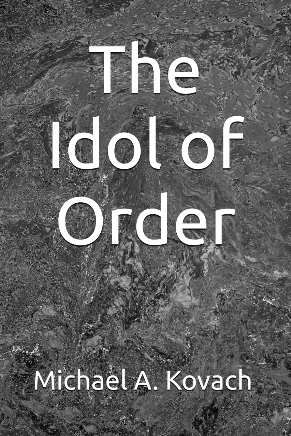 The Idol of Order (The Restoration of Divine Order)