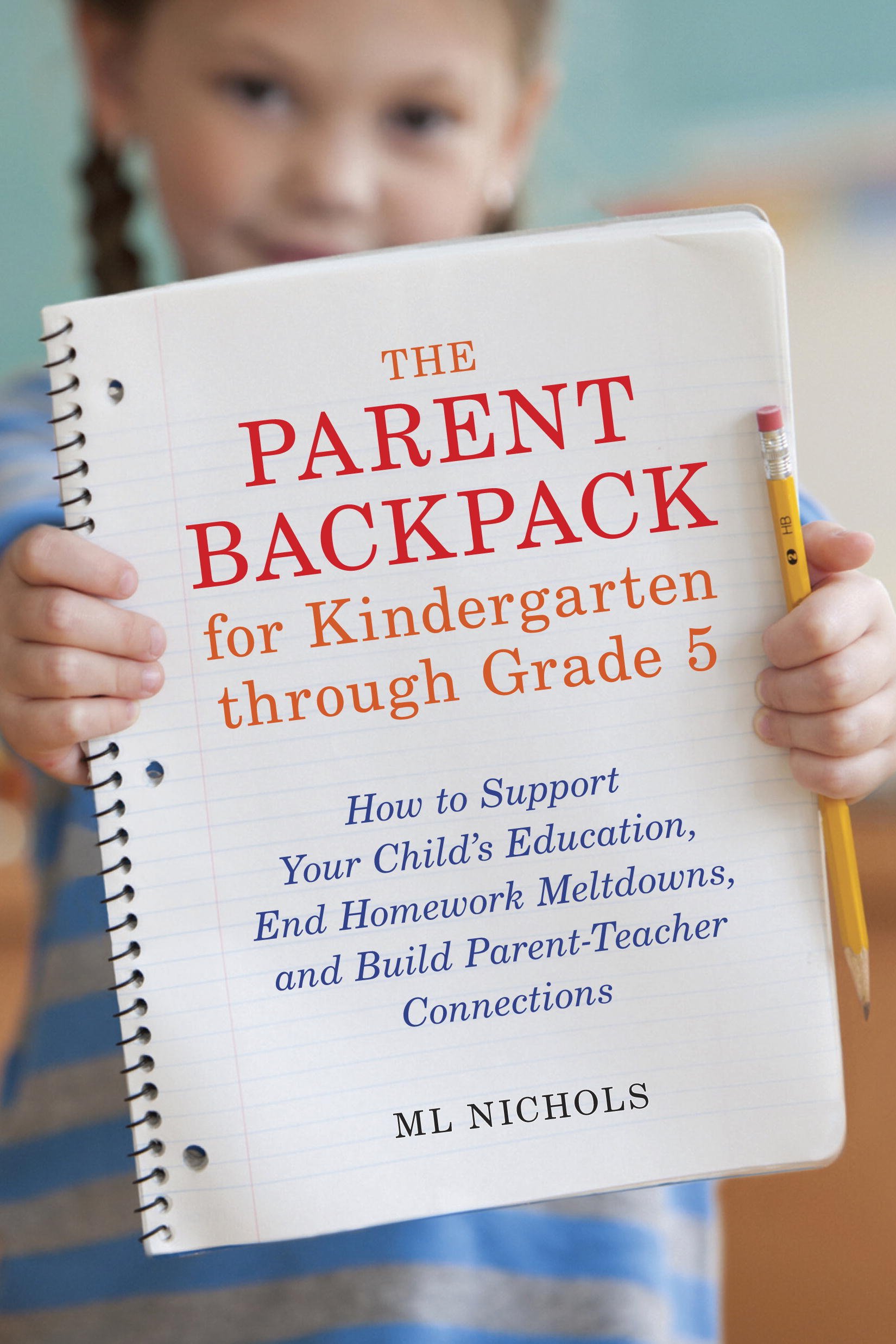 Buy The Parent Backpack for Kindergarten through Grade 5: How to Support Your Child's Education, End Homework Meltdowns, and Build Parent-Teacher Connections — BookShops.in