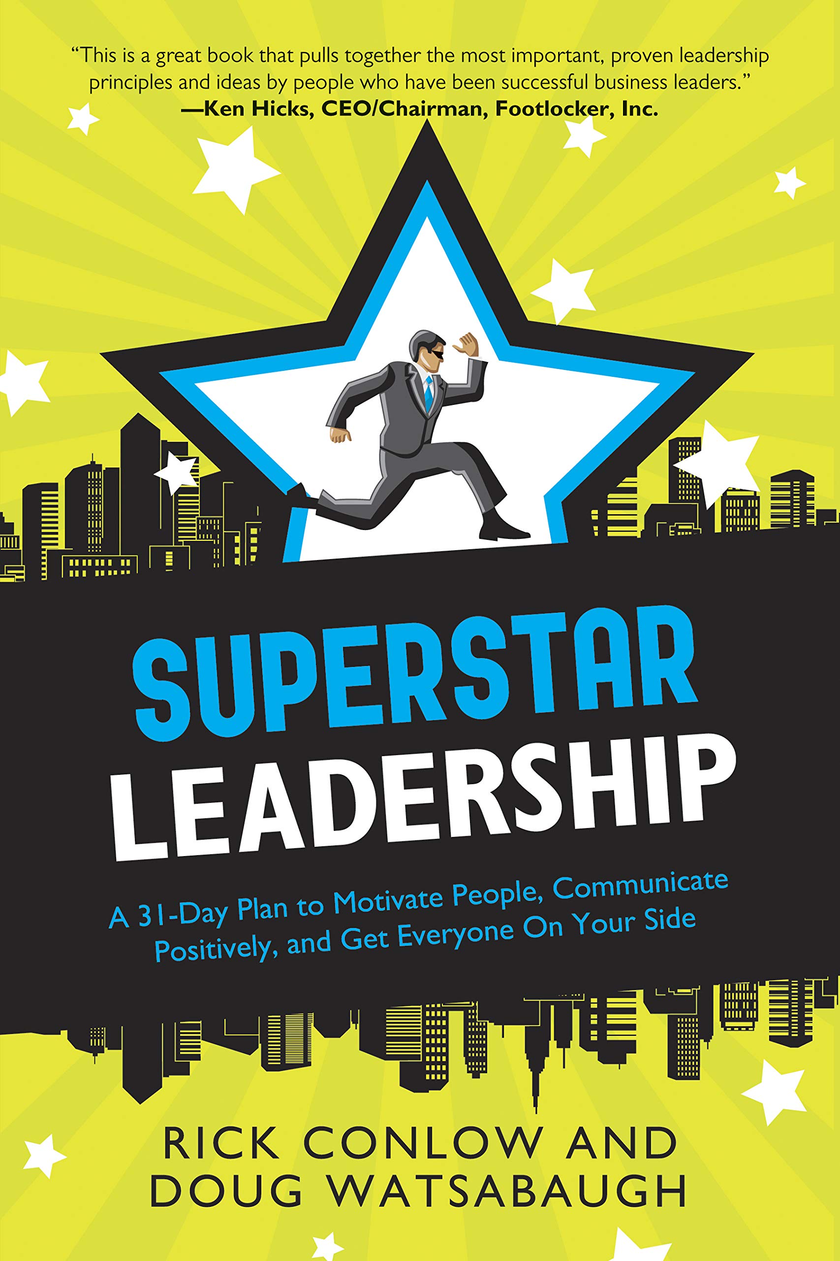 Superstar Leadership: A 31-Day Plan to Motivate People, Communicate Positively, and Get Everyone on Your Side