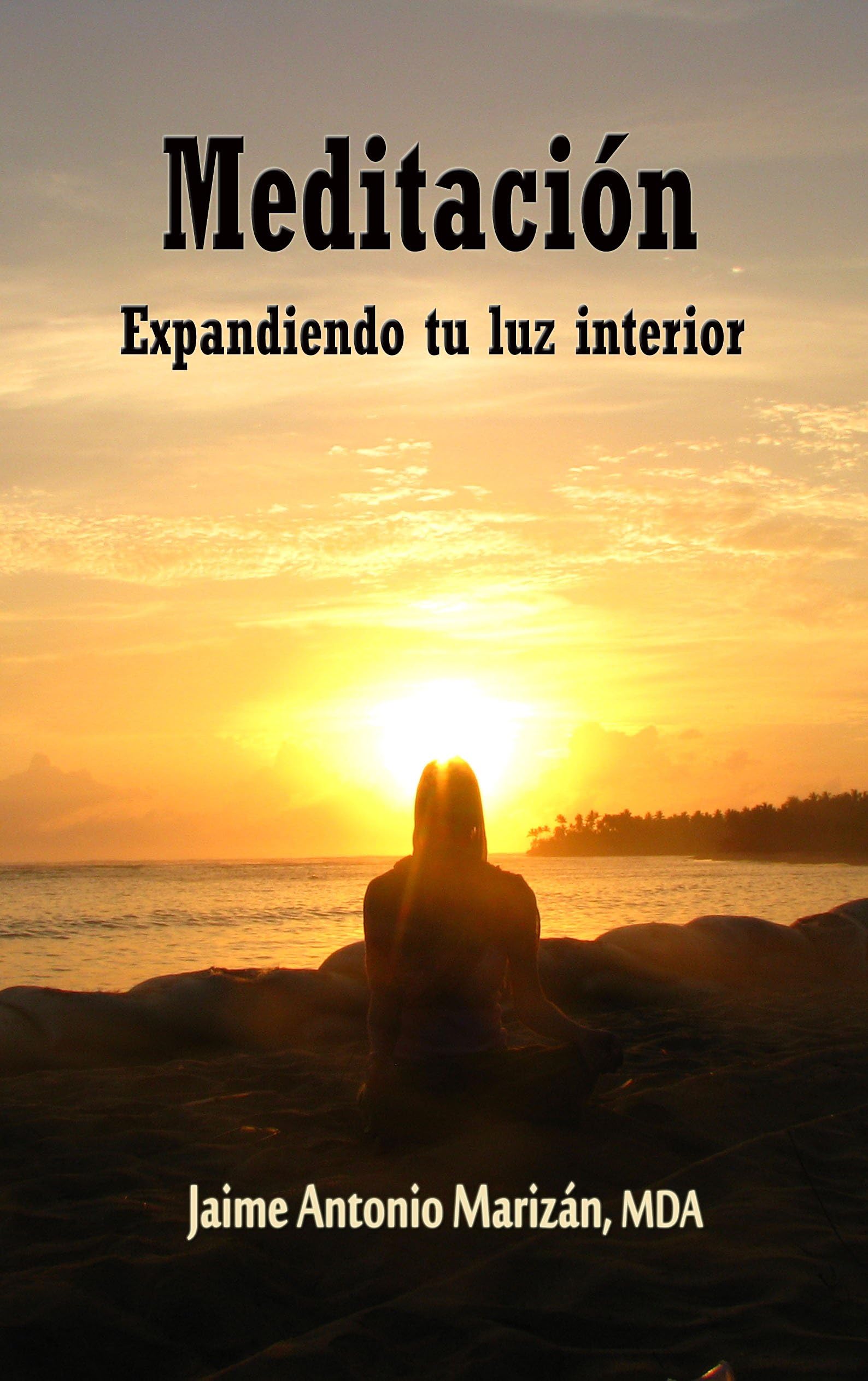 Meditación: Expandiendo tu Luz Interior (Spanish Edition)