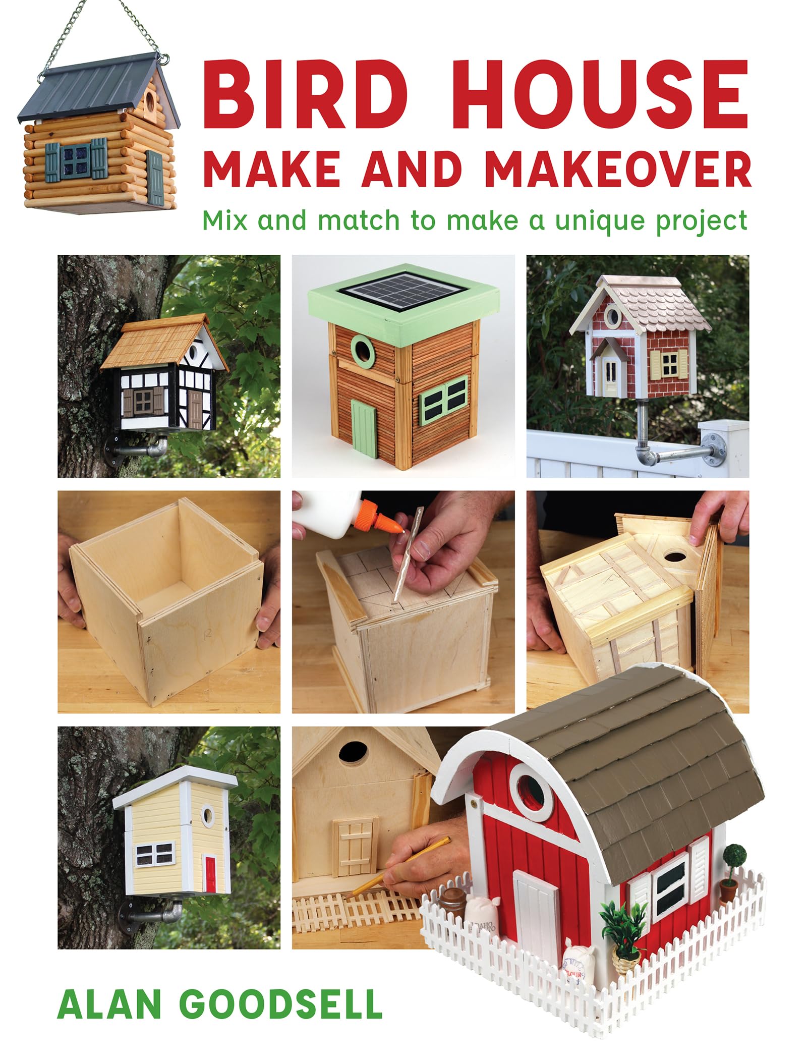 Bird House Make and Makeover : Mix and Match to Make a Unique Project