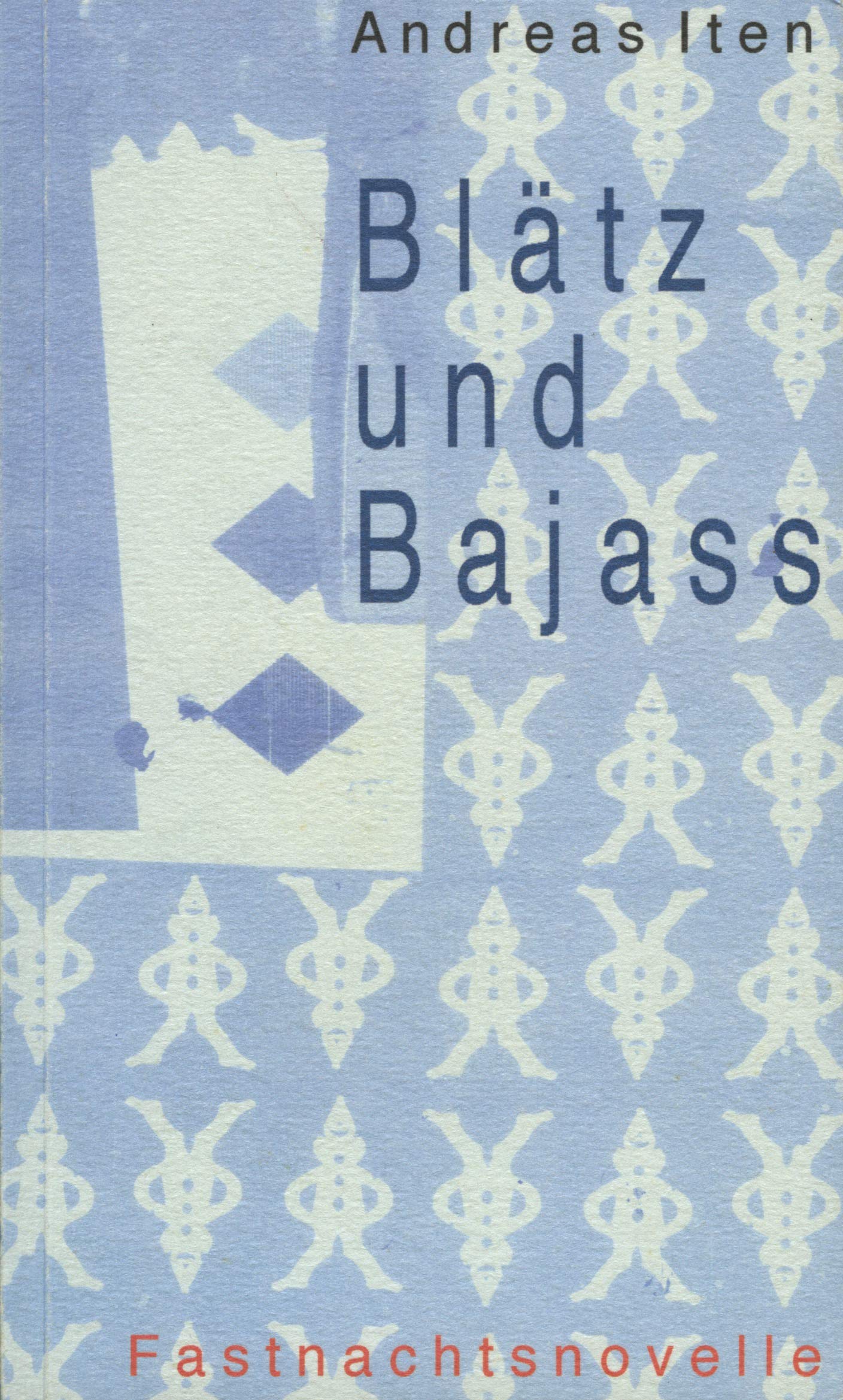 Blätz und Bajass by Iten, Andreas