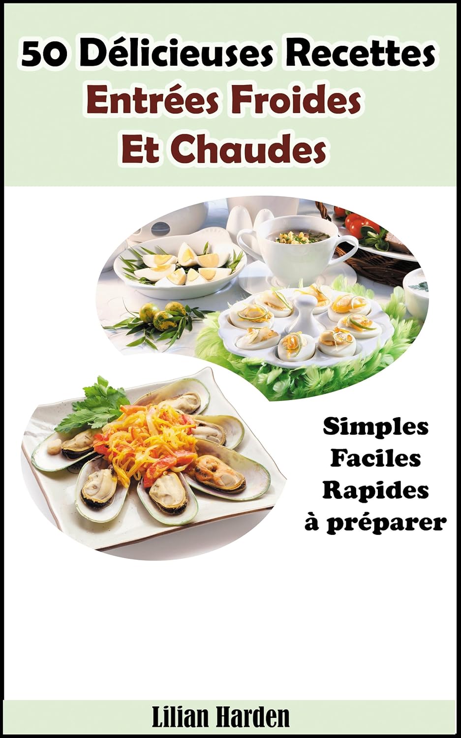 50 Délicieuses Recettes D'Entrées Froides Et Chaudes Simples, Faciles