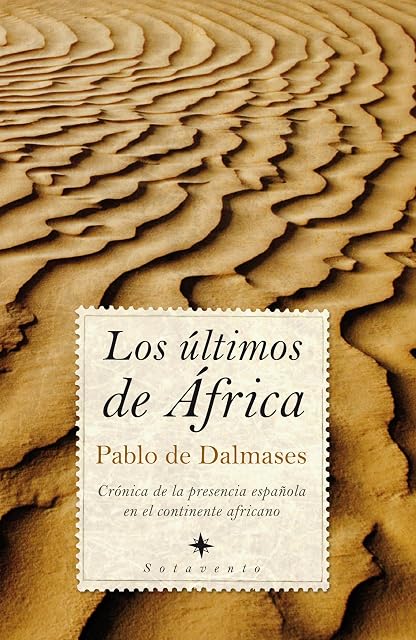 Portada de Los Ultimos de Africa: Cronica de la Presencia Española en el con Tine