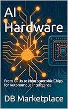 AI Hardware: From GPUs to Neuromorphic Chips for Autonomous Intelligence