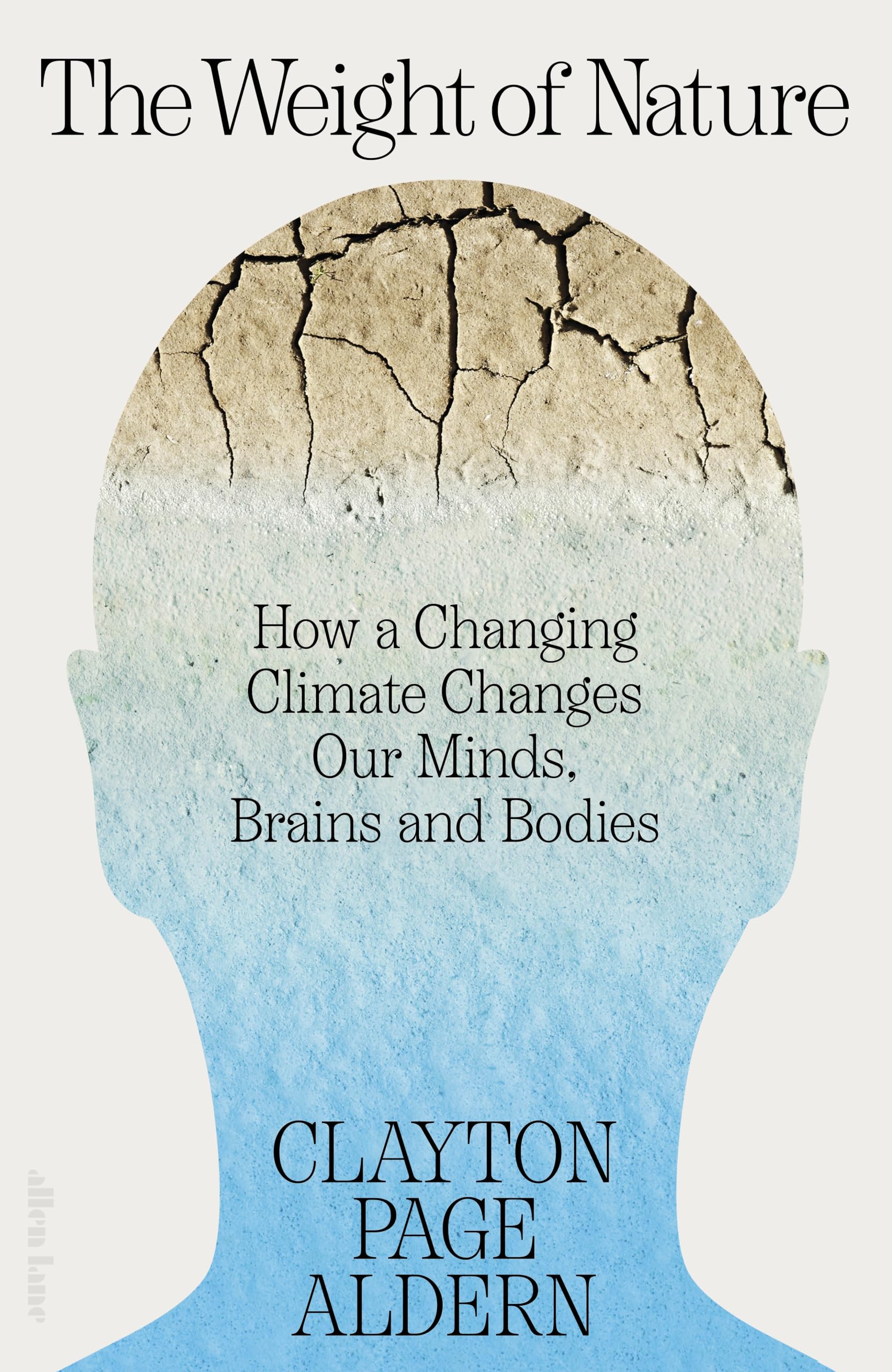 The Weight of Nature: How a Changing Climate Changes Our Minds, Brains and Bodies