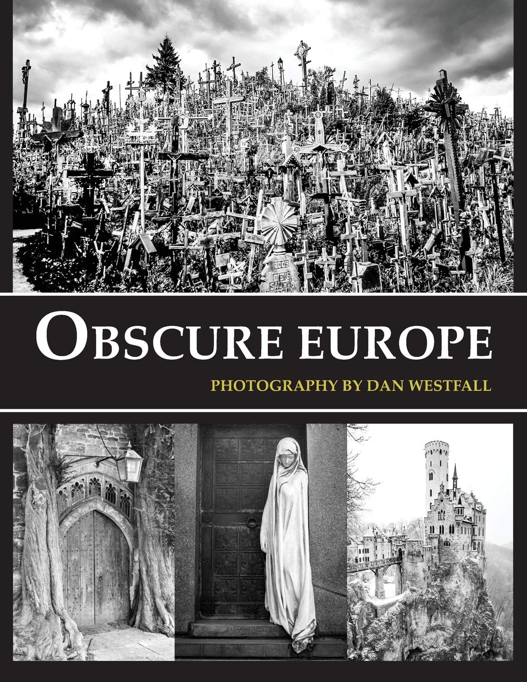Obscure Europe: A Photo Journey Through Europe’s Most Unusual Destinations