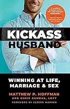 Kickass Husband: Winning at Life, Marriage and Sex