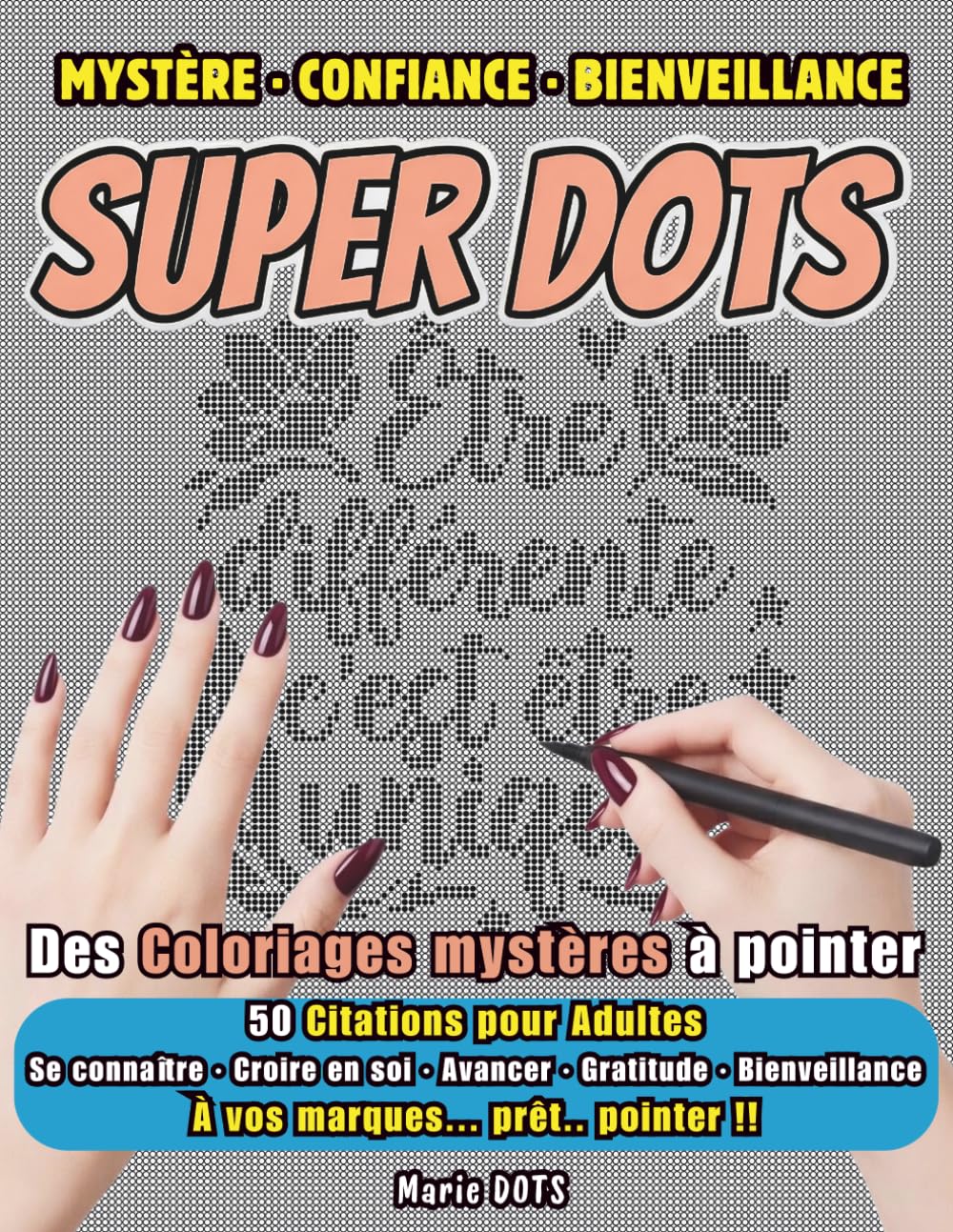 Livre de Coloriage Mystère Adulte : Citations Inspirantes – 50 Pages de Coloriages par Points – Cahier Développement Personnel Anti-Stress: Coloriage ... & Bienveillance | Cadeau Idéal pour Femme