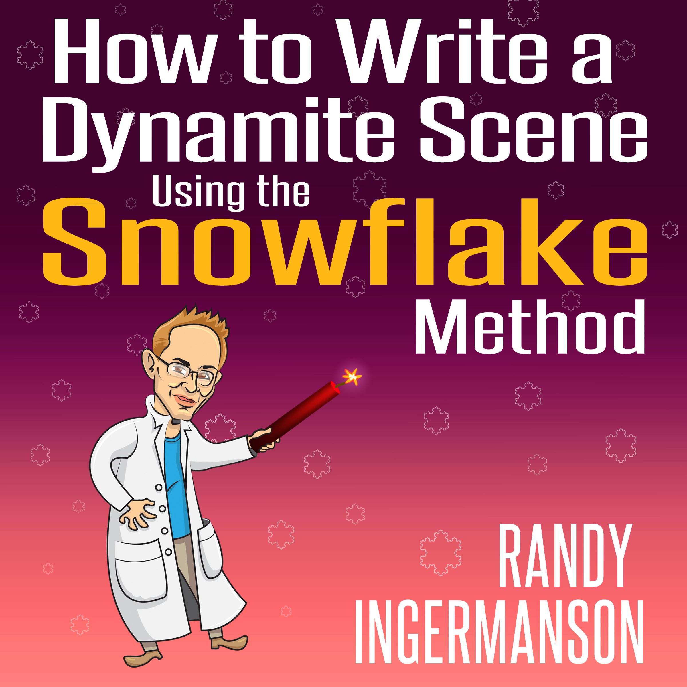 Cover art for How to Write a Dynamite Scene Using the Snowflake Method