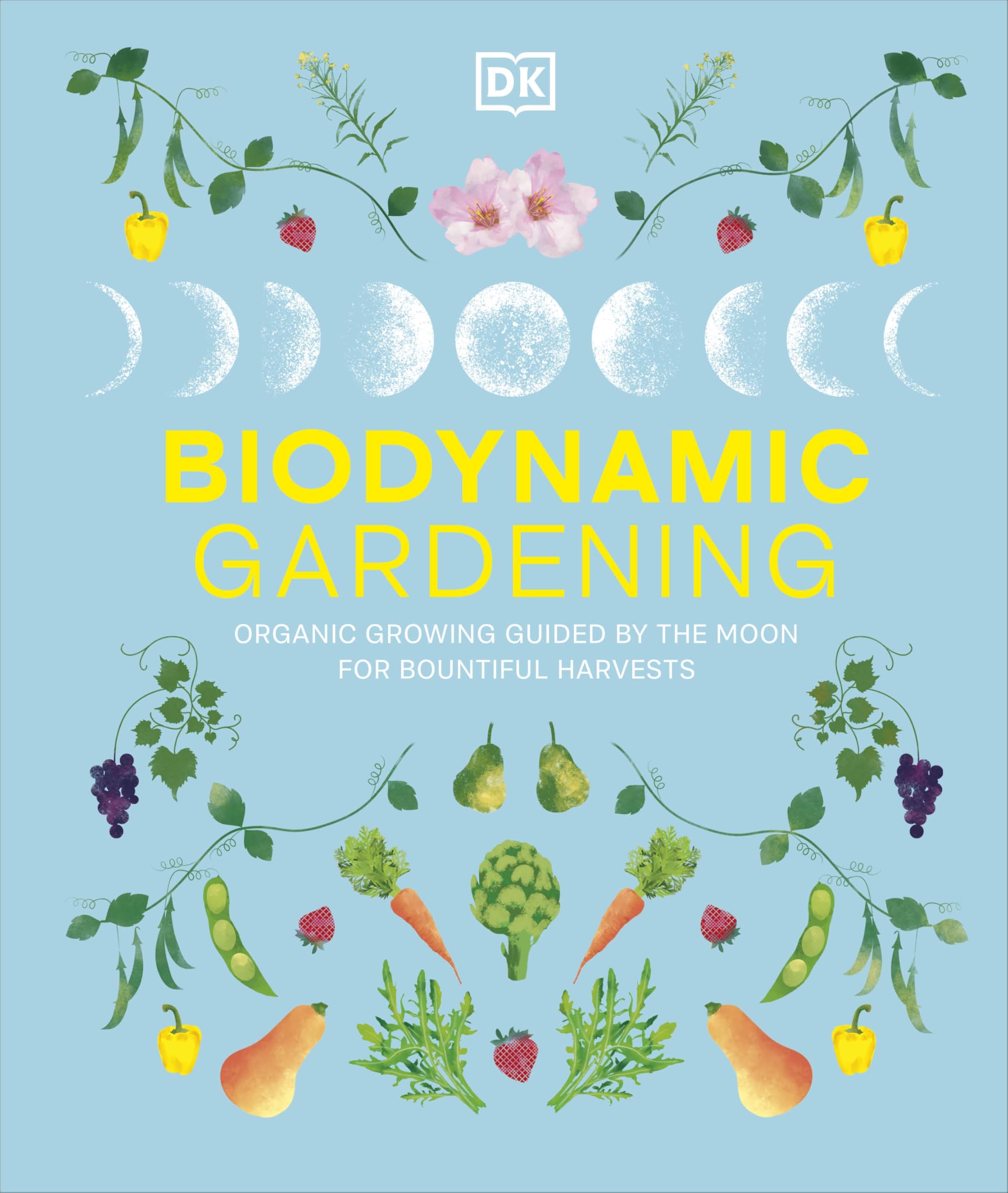 Biodynamic Gardening: Organic Growing Guided by the Moon for Bountiful Harvests
