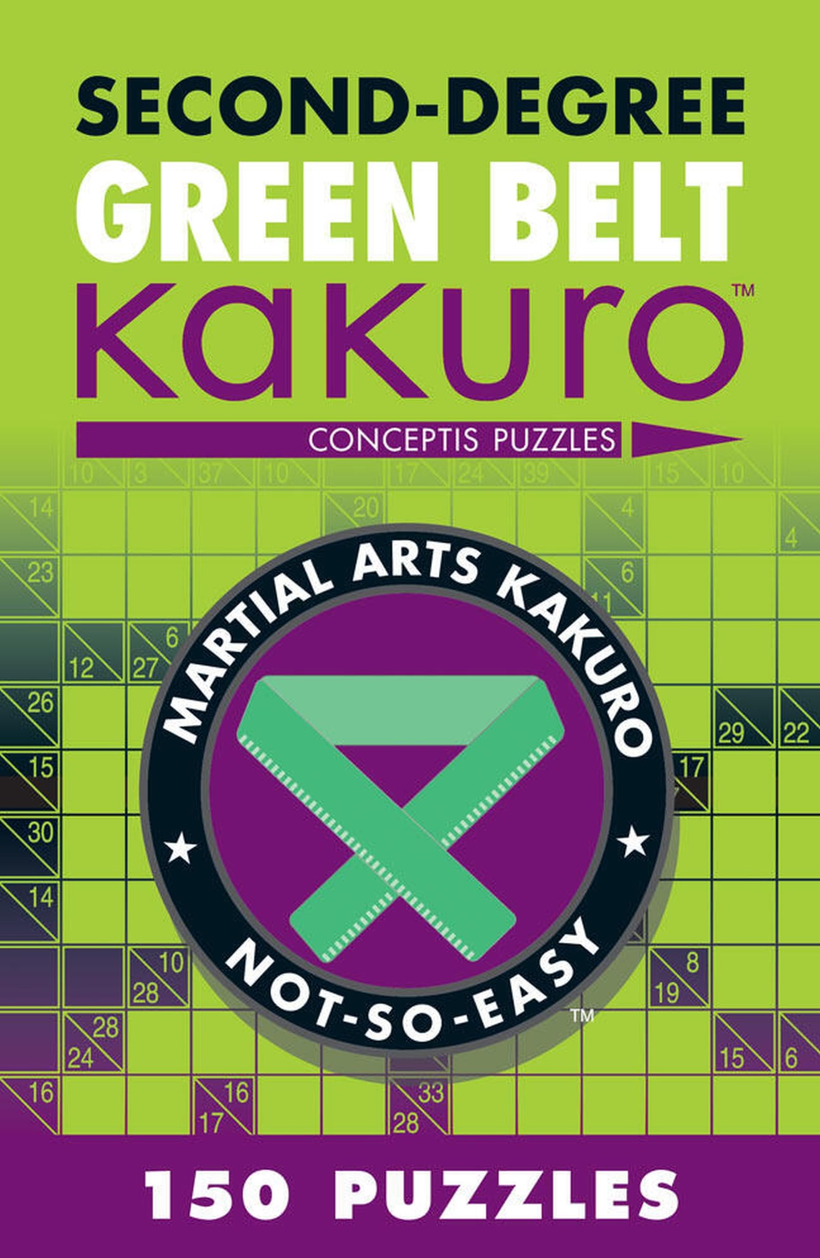 Second-Degree Green Belt Kakuro: Conceptis Puzzles (Martial Arts Puzzles Series)