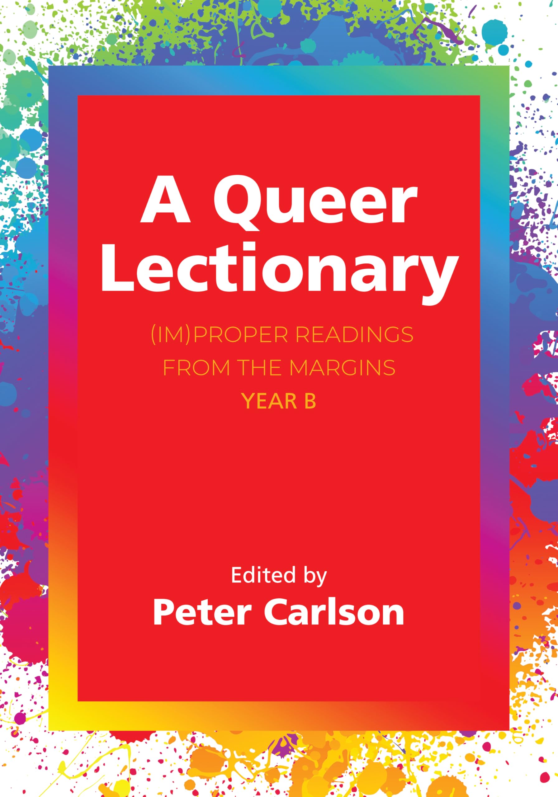 A Queer Lectionary (Im)Proper Readings from the Margins - Year B (Hardback Book)