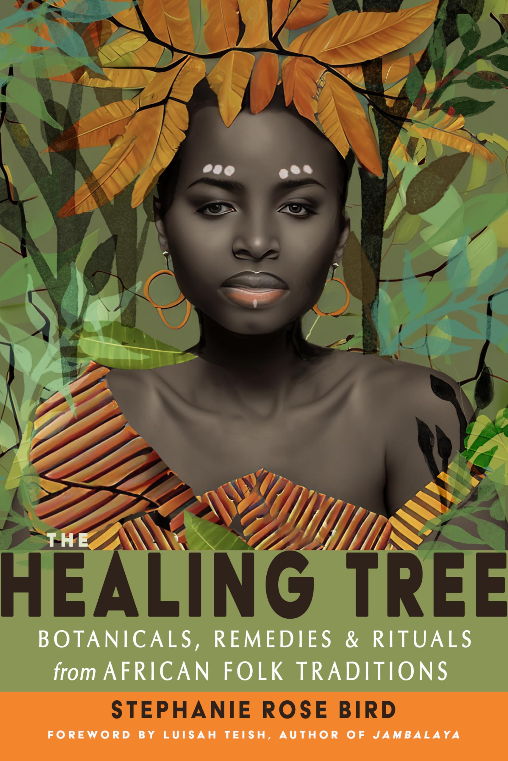 The Healing Tree: Botanicals, Remedies, and Rituals from African Folk Traditions