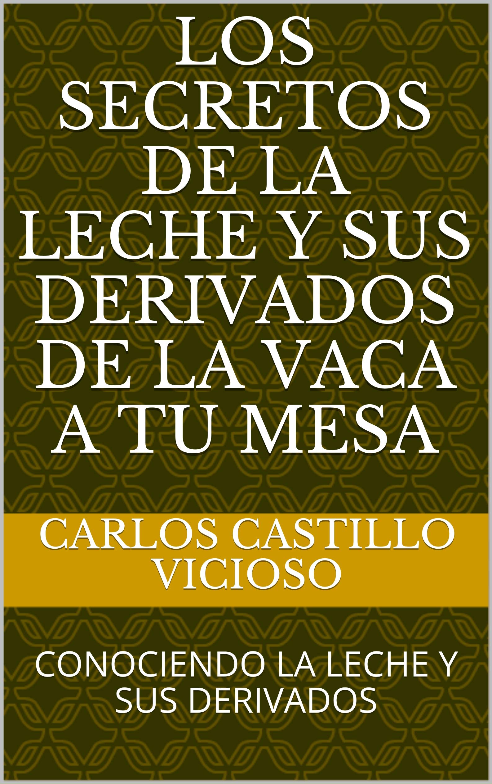 Buy LOS SECRETOS DE LA LECHE Y SUS DERIVADOS DE LA VACA A TU MESA