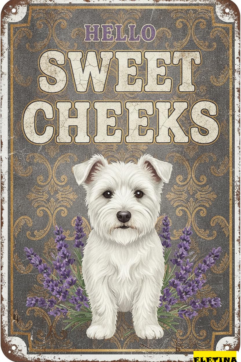 Personalized Sign for Man Cave White Terrier Tin 12x8 In Vintage Dog Metal Hello Sweet Cheeks Funny Tin Retro Metal Home Farm Toilet Restroom Washroom Wall Decor Gift(2807) Private Property Decorative