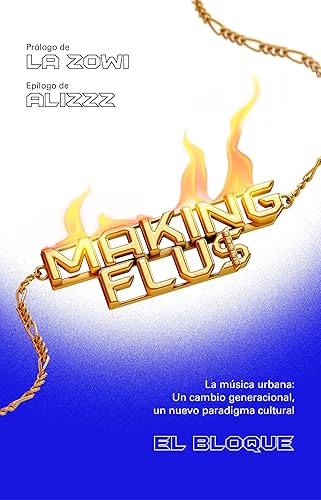 Making fluS La música urbana Un cambio generacional, un nuevo paradigma musical. (Spanish Edition)