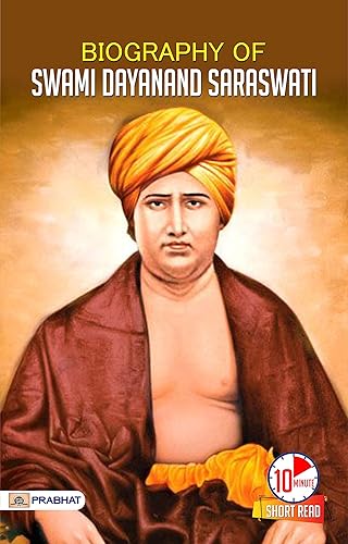 Biography of Swami Dayanand Saraswati: Inspirational Biographies for Children by Meenu Sinhal [Swami Dayanand Saraswati: Kindling the Flame of Knowledge]