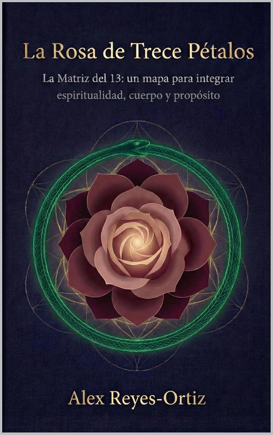 La Rosa de Trece Pétalos: La Matriz del 13: un mapa para integrar espiritualidad, cuerpo y propósito (Spanish Edition)      Kindle Edition