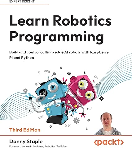Learn Robotics Programming: Build and control cutting-edge AI robots with Raspberry Pi and Python