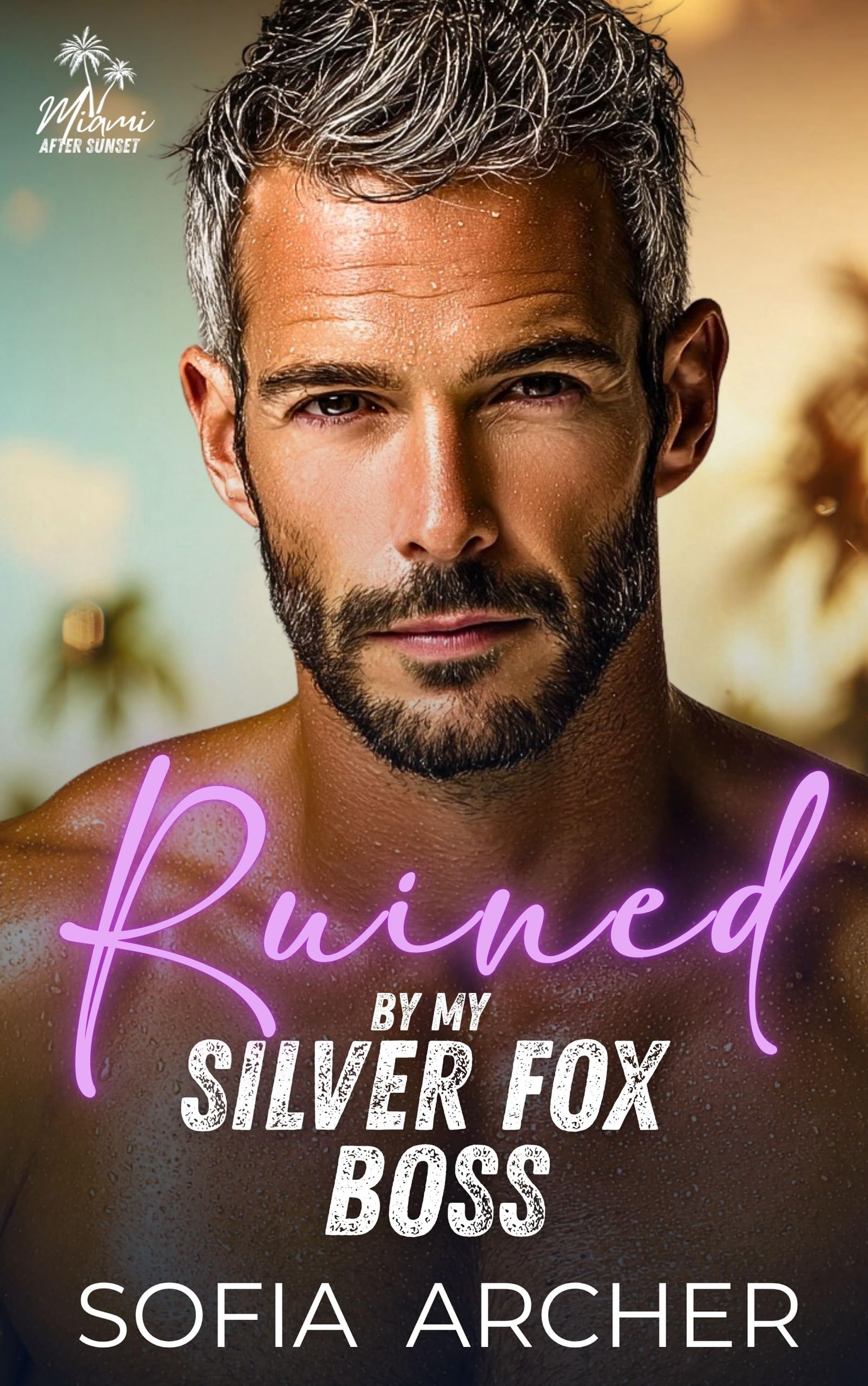 Ruined By My Silver Fox Boss (Miami After Sunset Book 2)