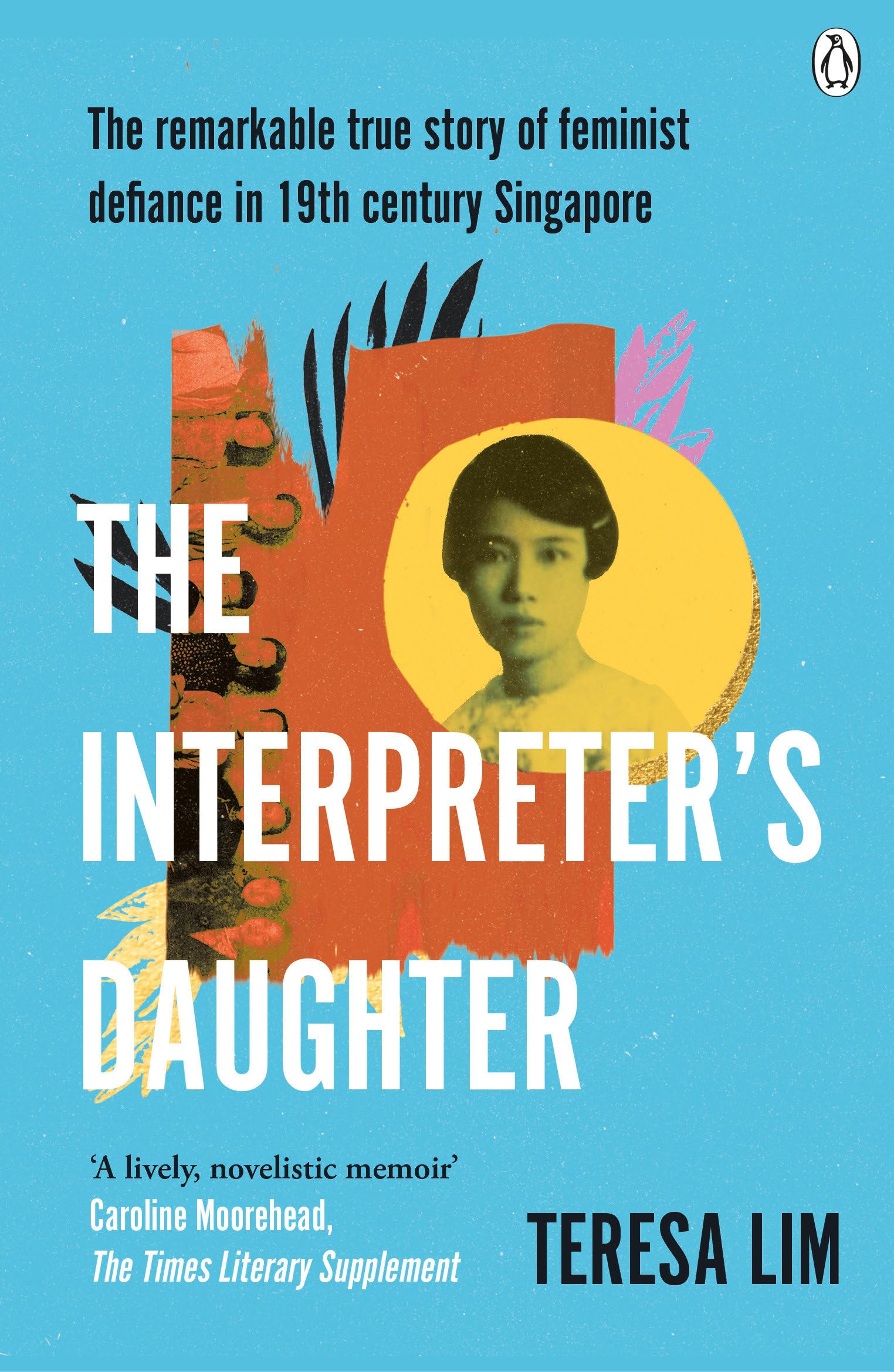 The Interpreter's Daughter: A remarkable true story of feminist defiance in 19th Century Singapore