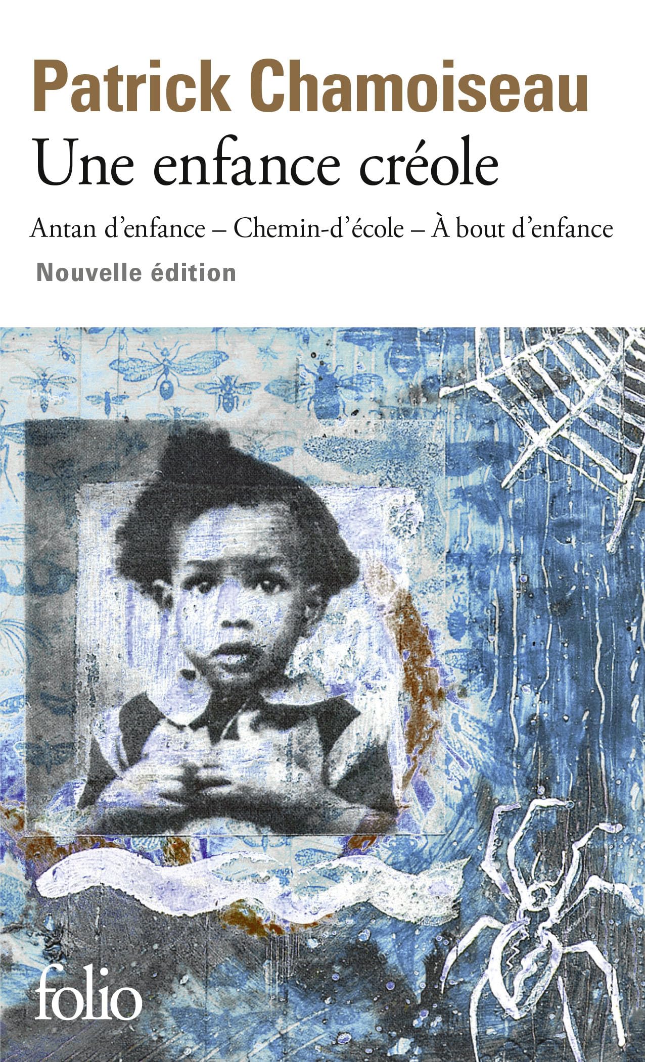 Une enfance créole: Antan d'enfance - Chemin-d'école - À bout d'enfance