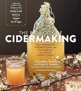 The Big Book of Cidermaking: Expert Techniques for Fermenting and Flavoring Your Favorite Hard Cider